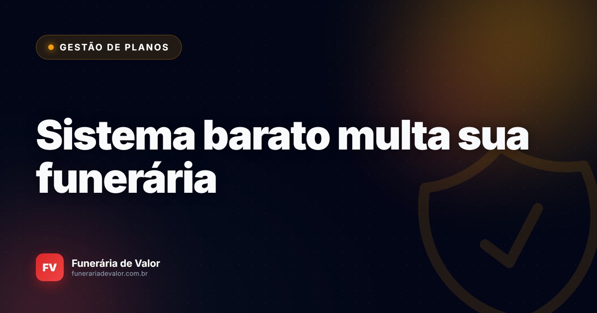 Lei 13.261/2016: o que a lei dos planos de assistência funerária exige, e o que o sistema precisa registrar